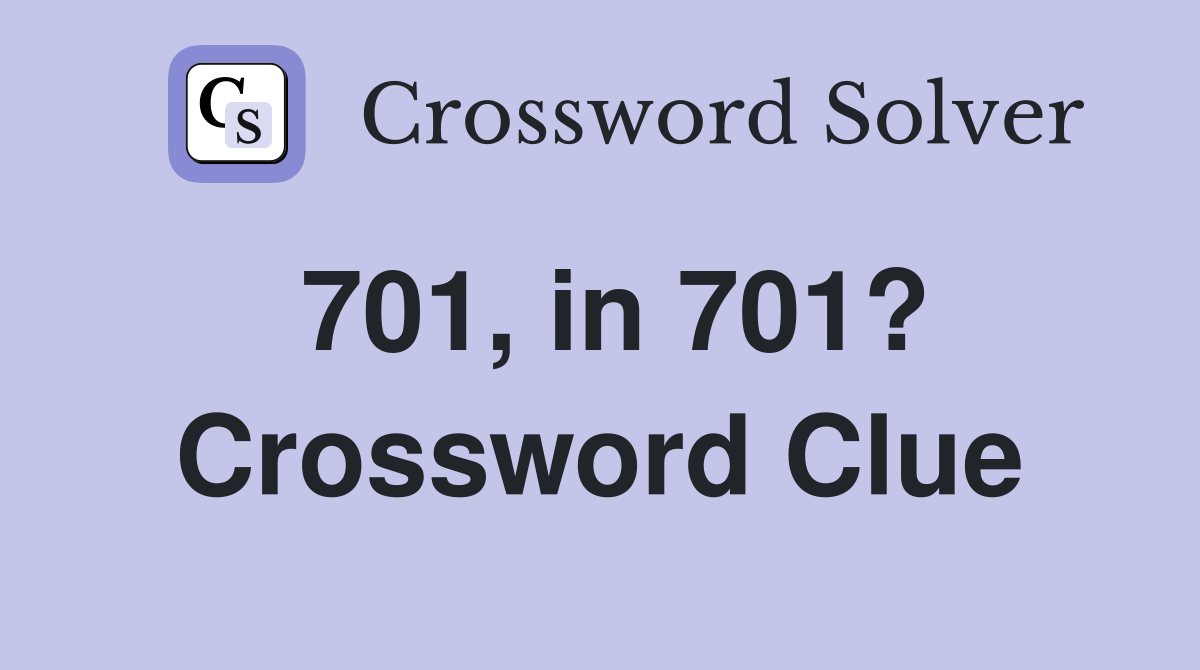 701, in 701? Crossword Clue