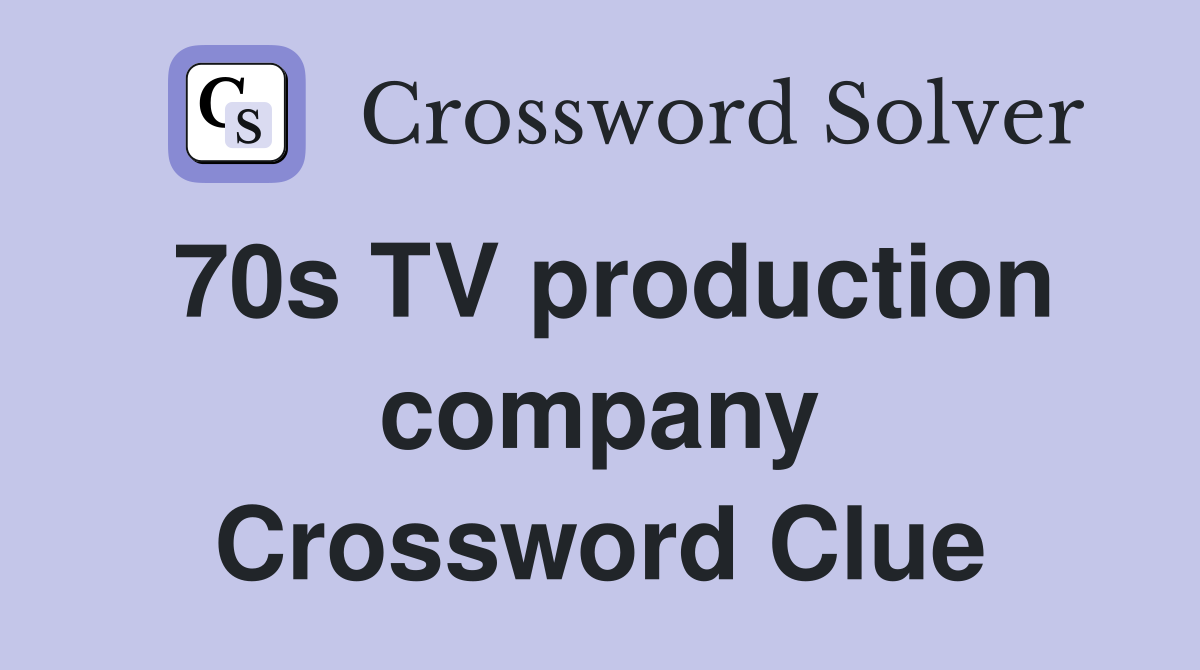 70s TV production company Crossword Clue