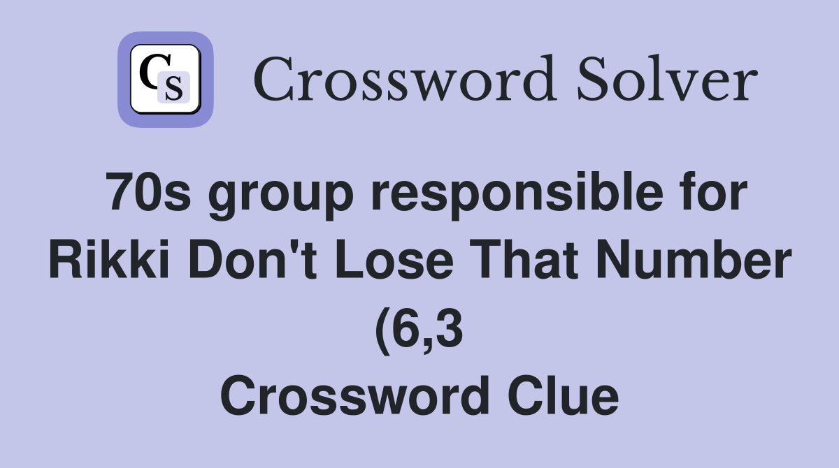 70s group responsible for Rikki Don #39 t Lose That Number (6 3 70s group responsible for Rikki Don #39 t Lose That Number (6 3
