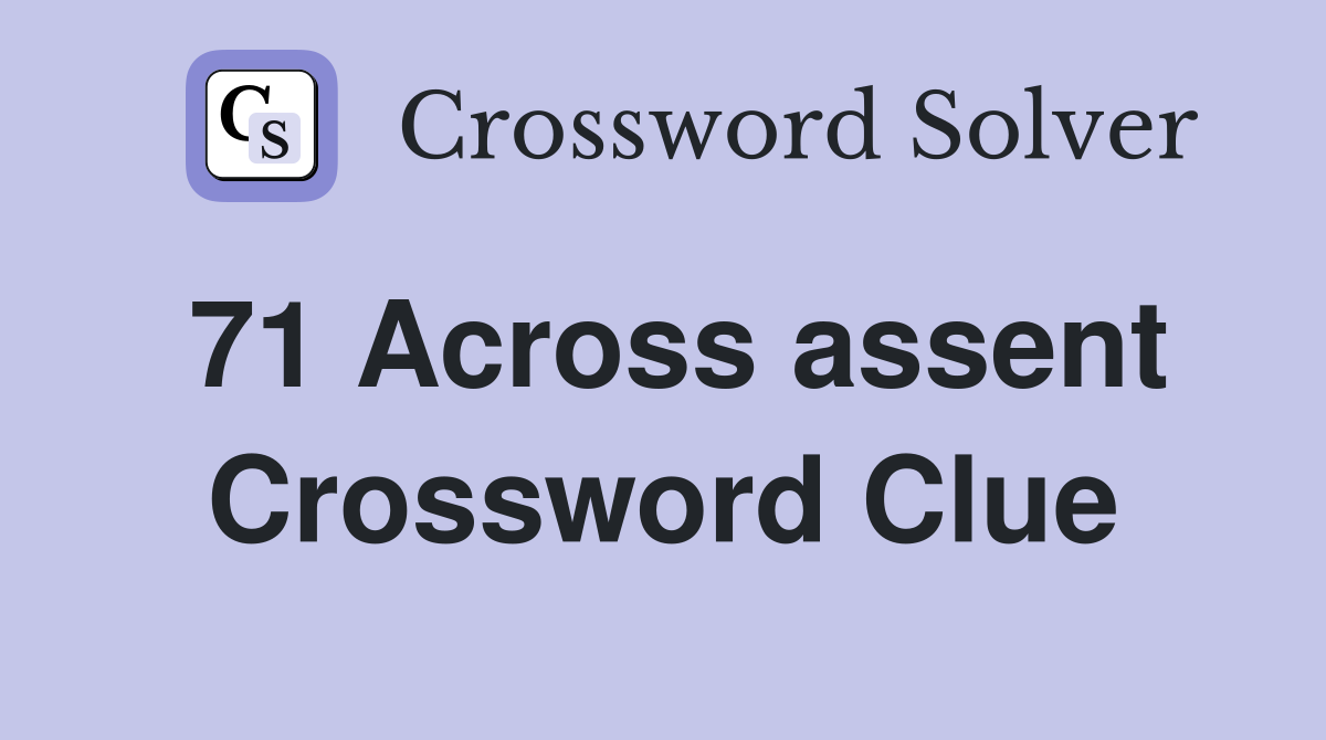 71 Across assent Crossword Clue