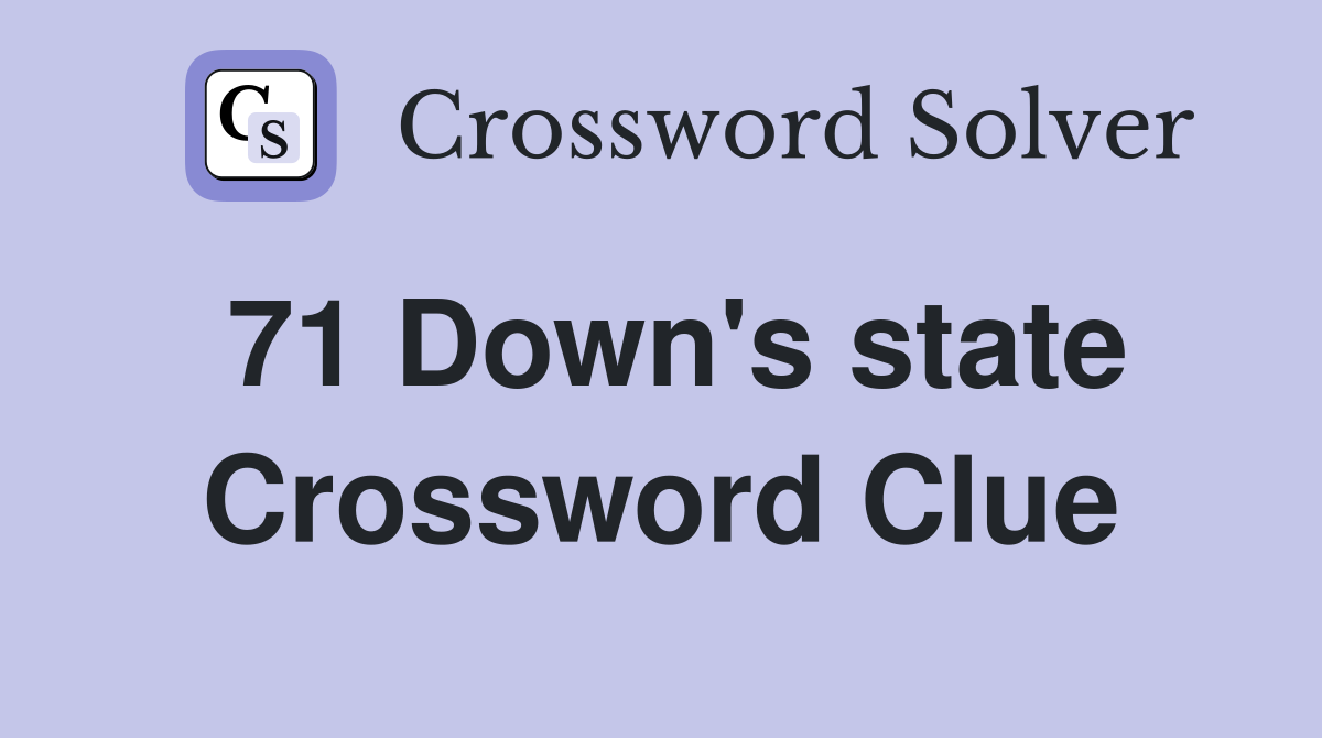 71 Down's state Crossword Clue