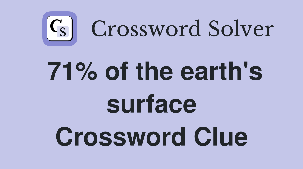 71% of the earth's surface Crossword Clue