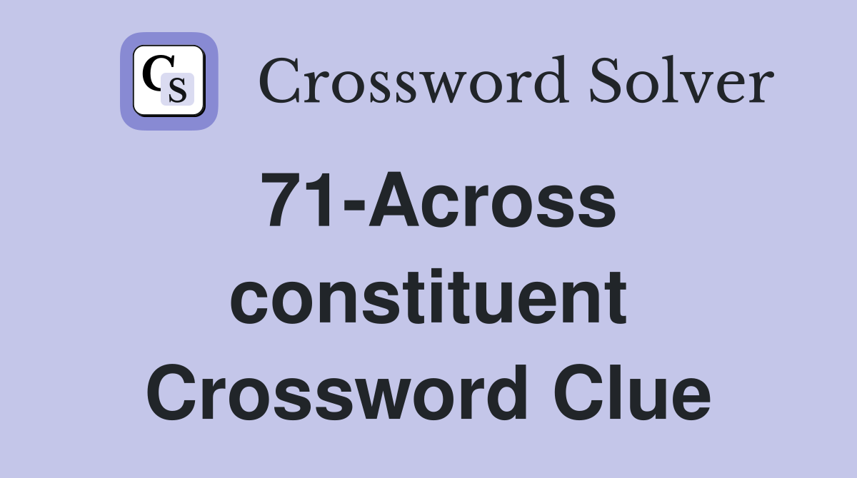 71-Across constituent Crossword Clue