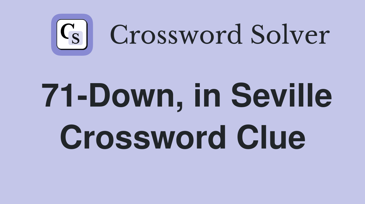 71-Down, in Seville Crossword Clue