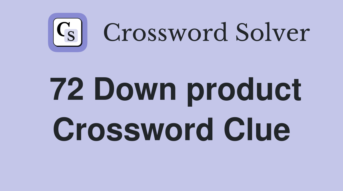 72 Down product Crossword Clue