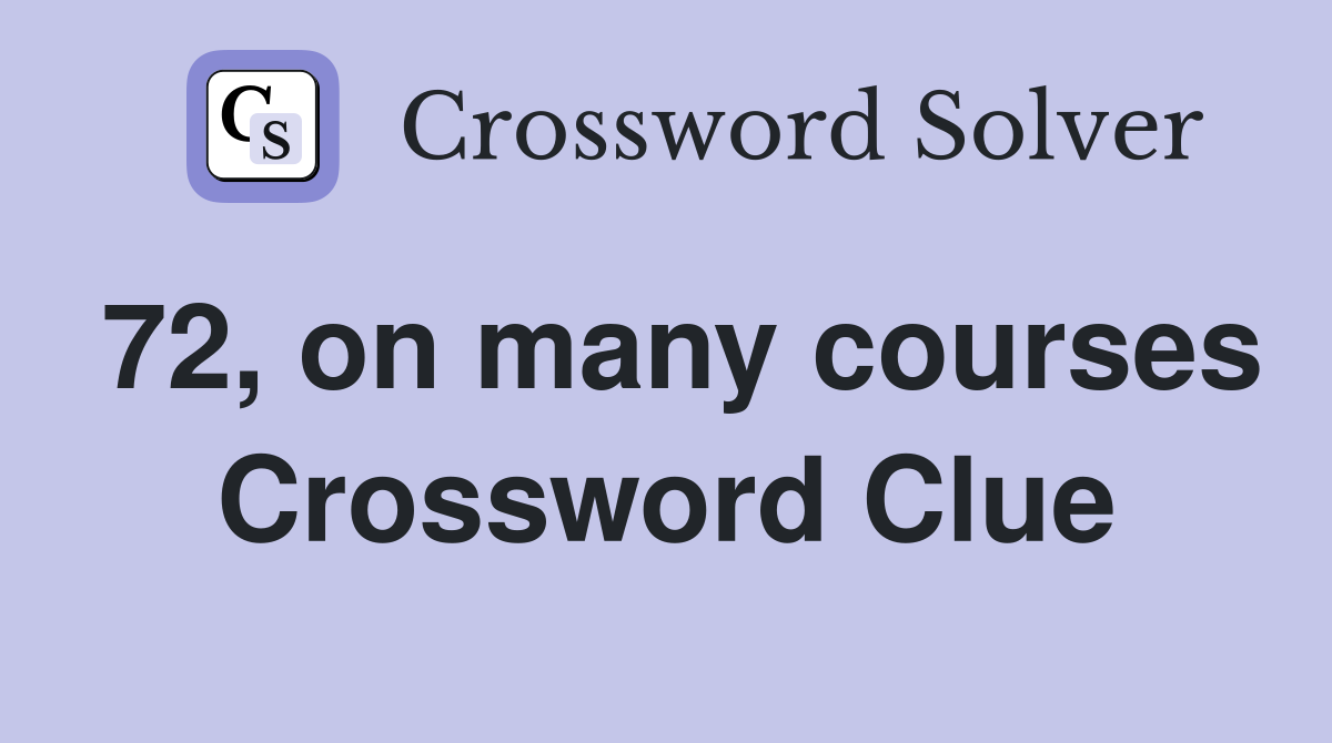72, on many courses Crossword Clue