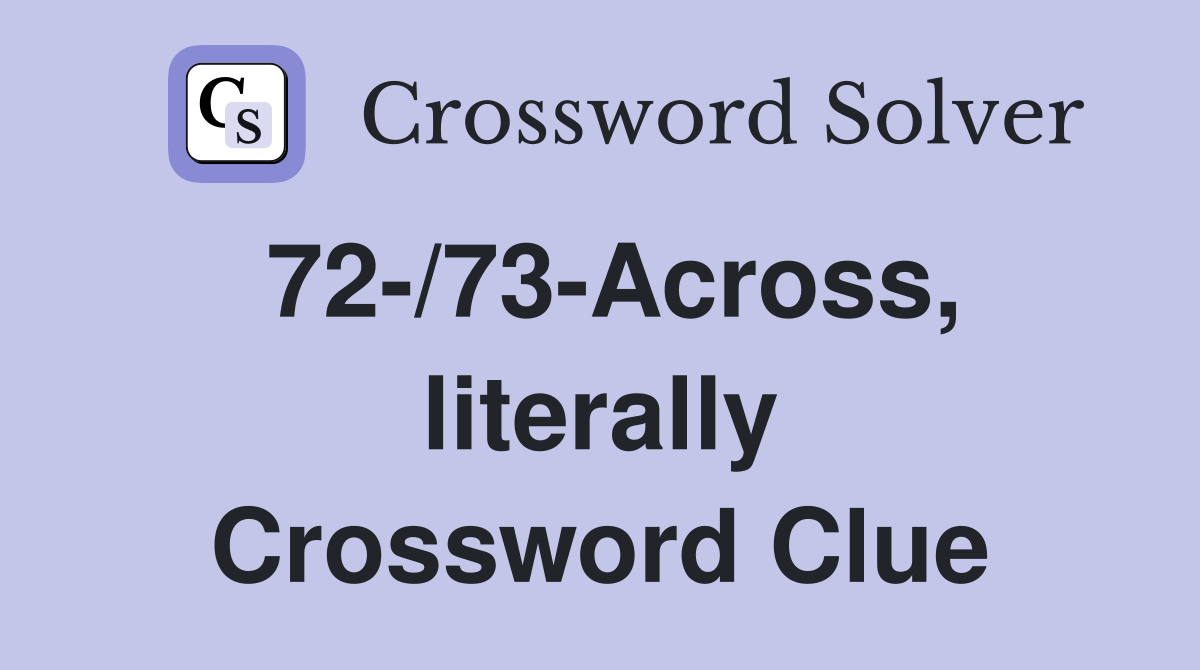 72-/73-Across, literally Crossword Clue