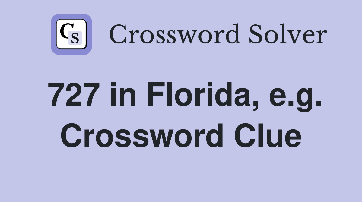 727 in Florida, e.g. Crossword Clue