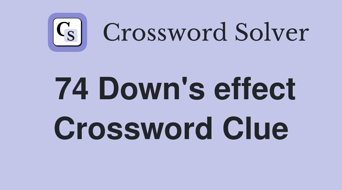 74 Down's effect Crossword Clue