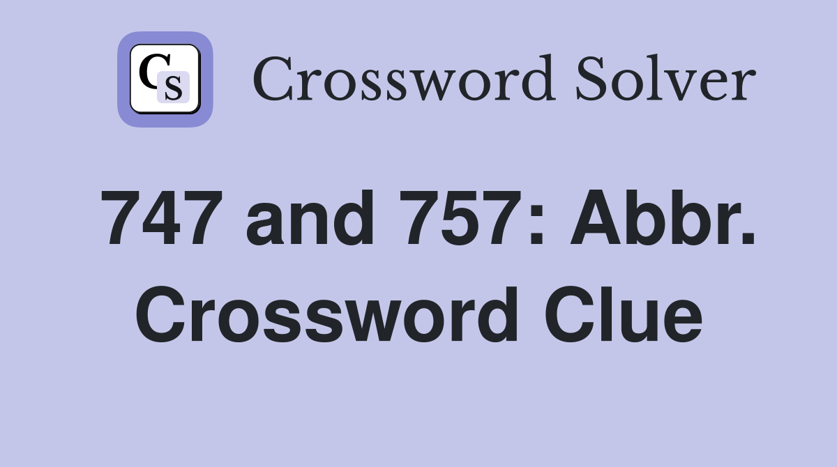747 and 757: Abbr. Crossword Clue