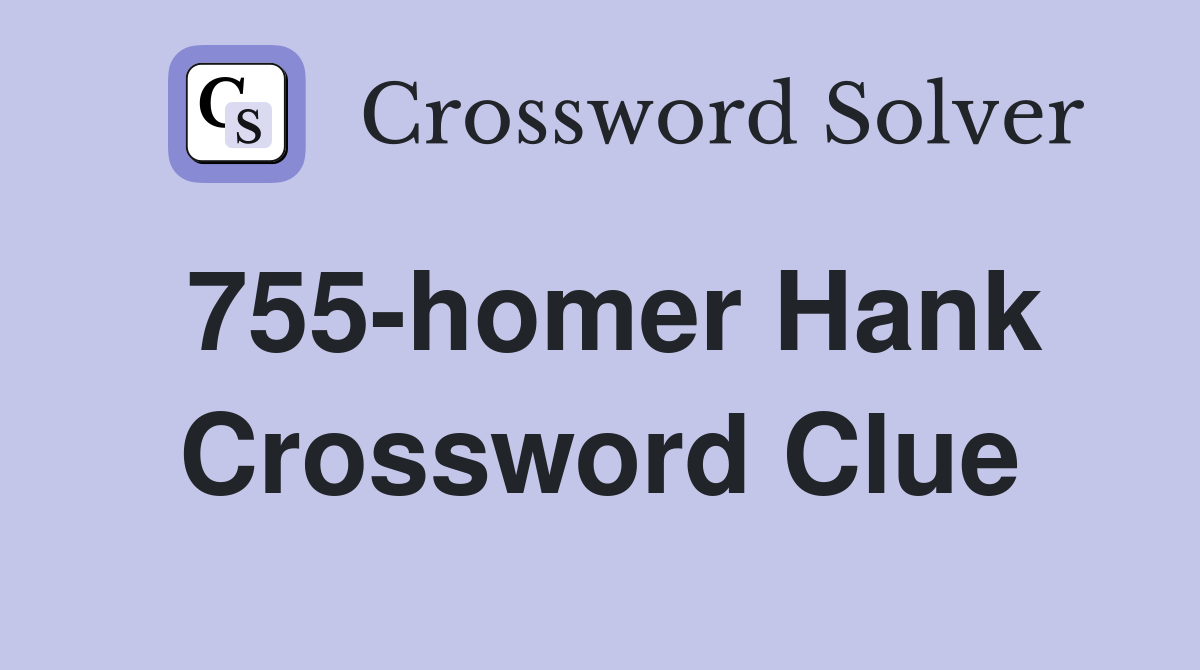 755-homer Hank Crossword Clue