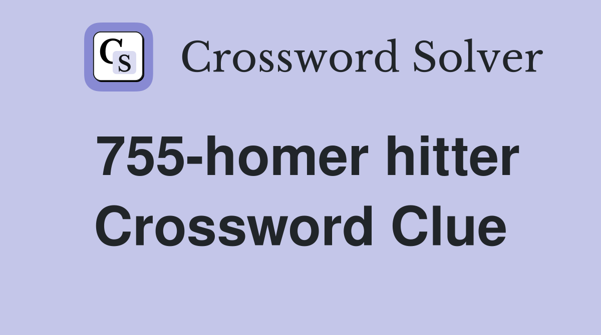 755-homer hitter Crossword Clue