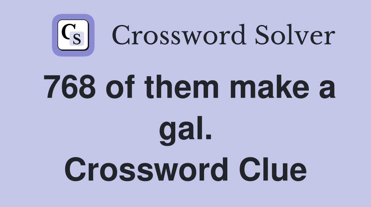 768 of them make a gal. Crossword Clue