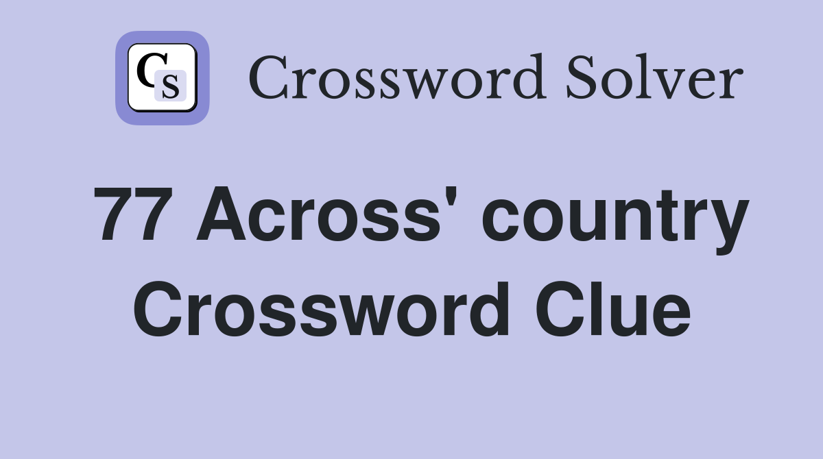 77 Across' country Crossword Clue