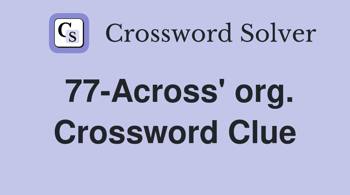 77-Across' org. Crossword Clue