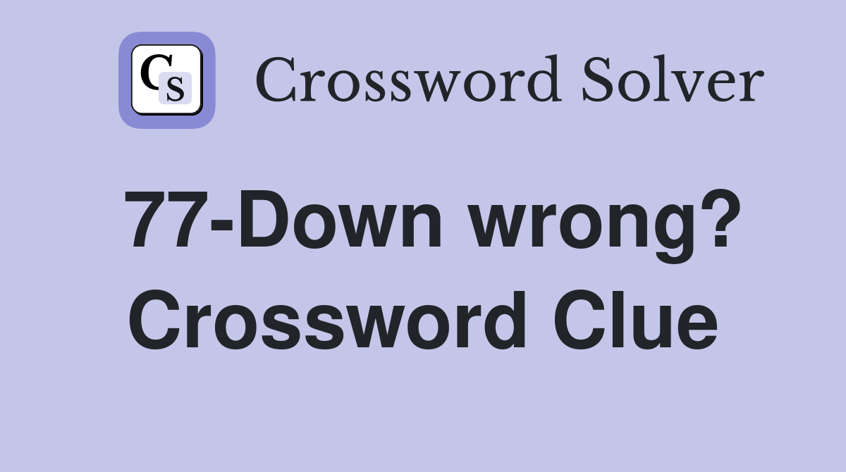 77-Down wrong? Crossword Clue