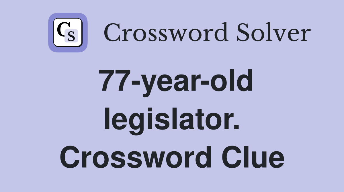 77-year-old legislator. Crossword Clue