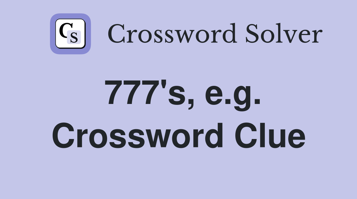 777's, e.g. Crossword Clue