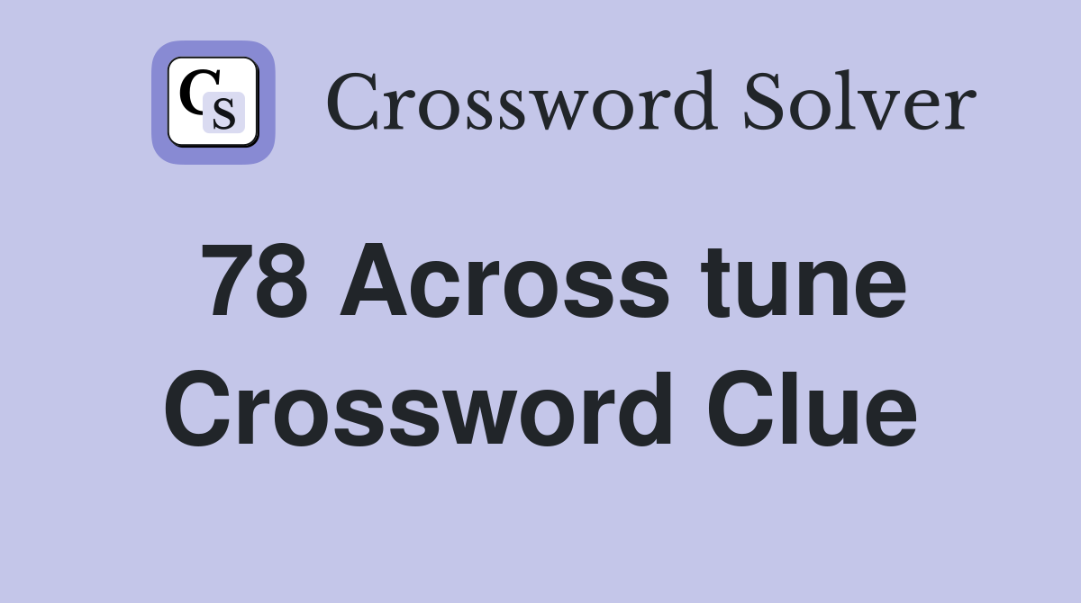 78 Across tune Crossword Clue