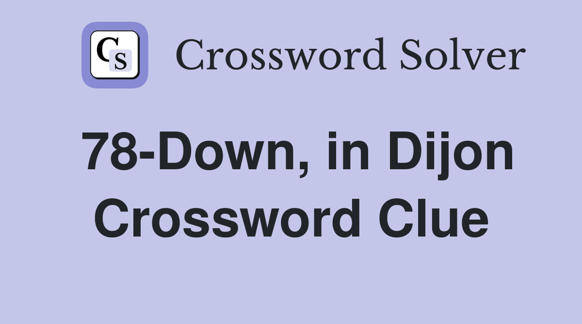 78-Down, in Dijon Crossword Clue