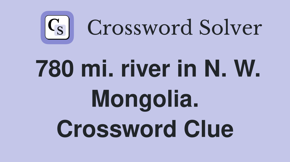 780 mi. river in N. W. Mongolia. Crossword Clue