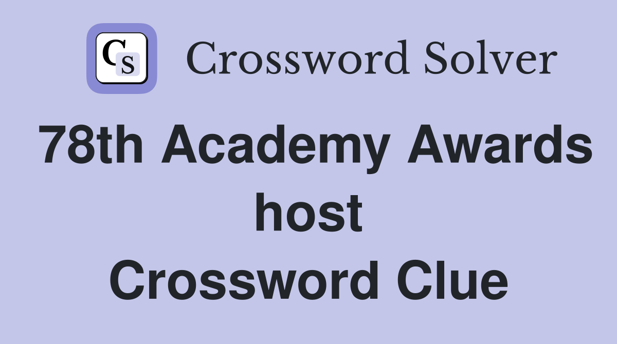 78th Academy Awards host Crossword Clue