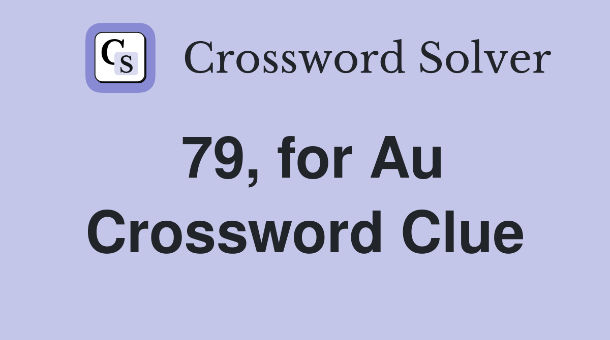 79, for Au Crossword Clue