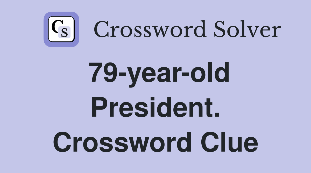 79-year-old President. Crossword Clue