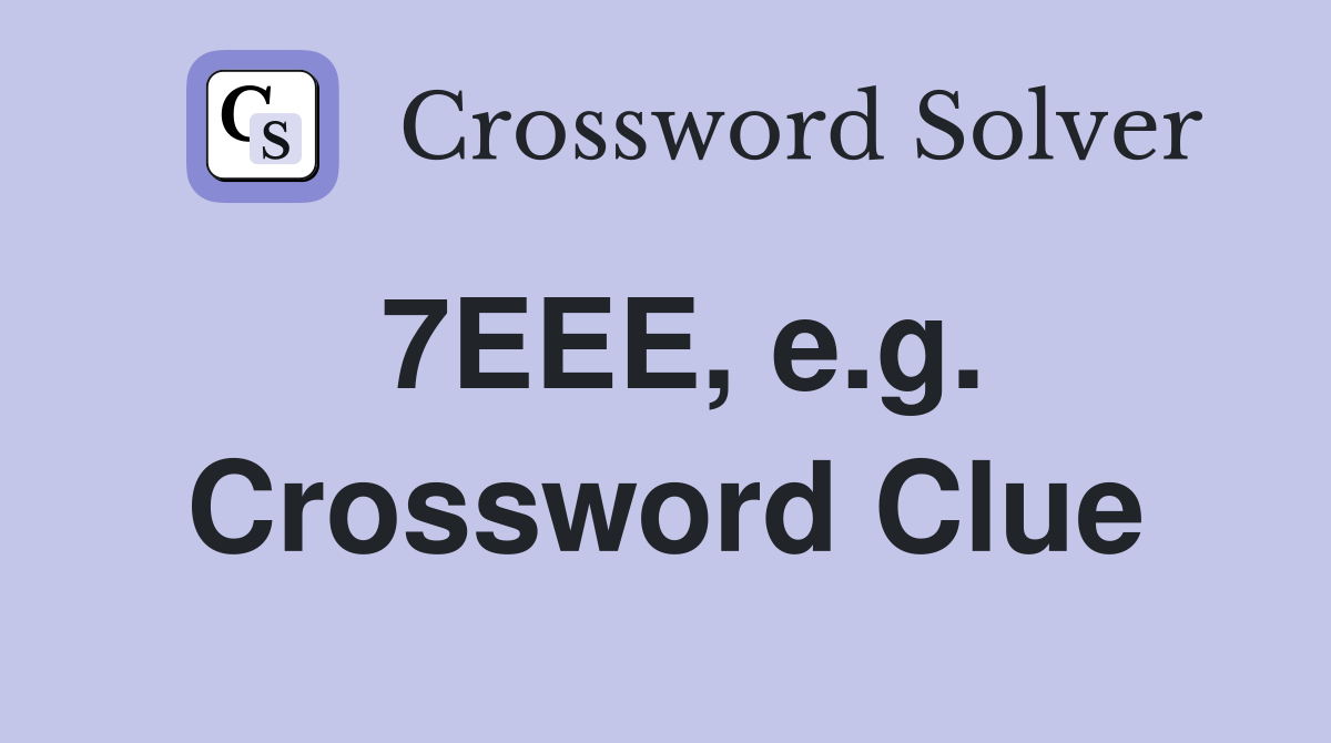 7EEE, e.g. Crossword Clue