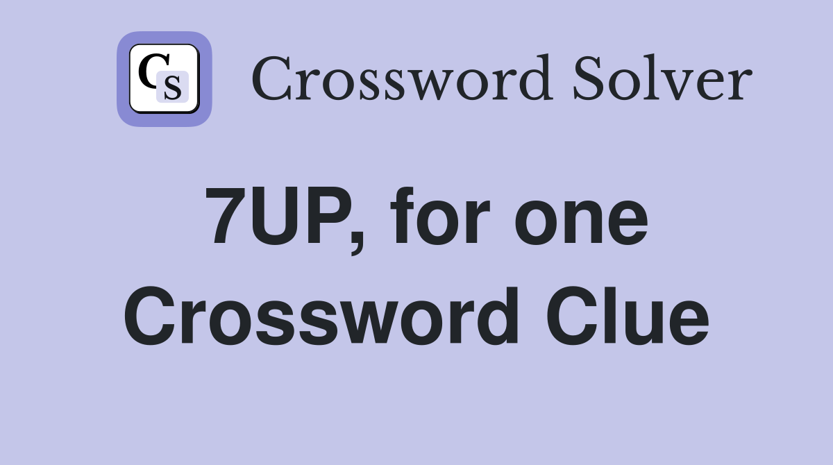 7UP, for one Crossword Clue