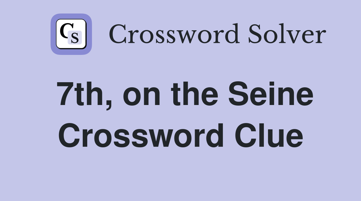 7th, on the Seine Crossword Clue
