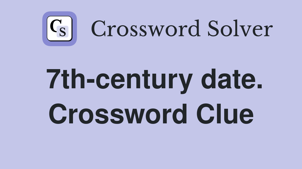 7th-century date. Crossword Clue