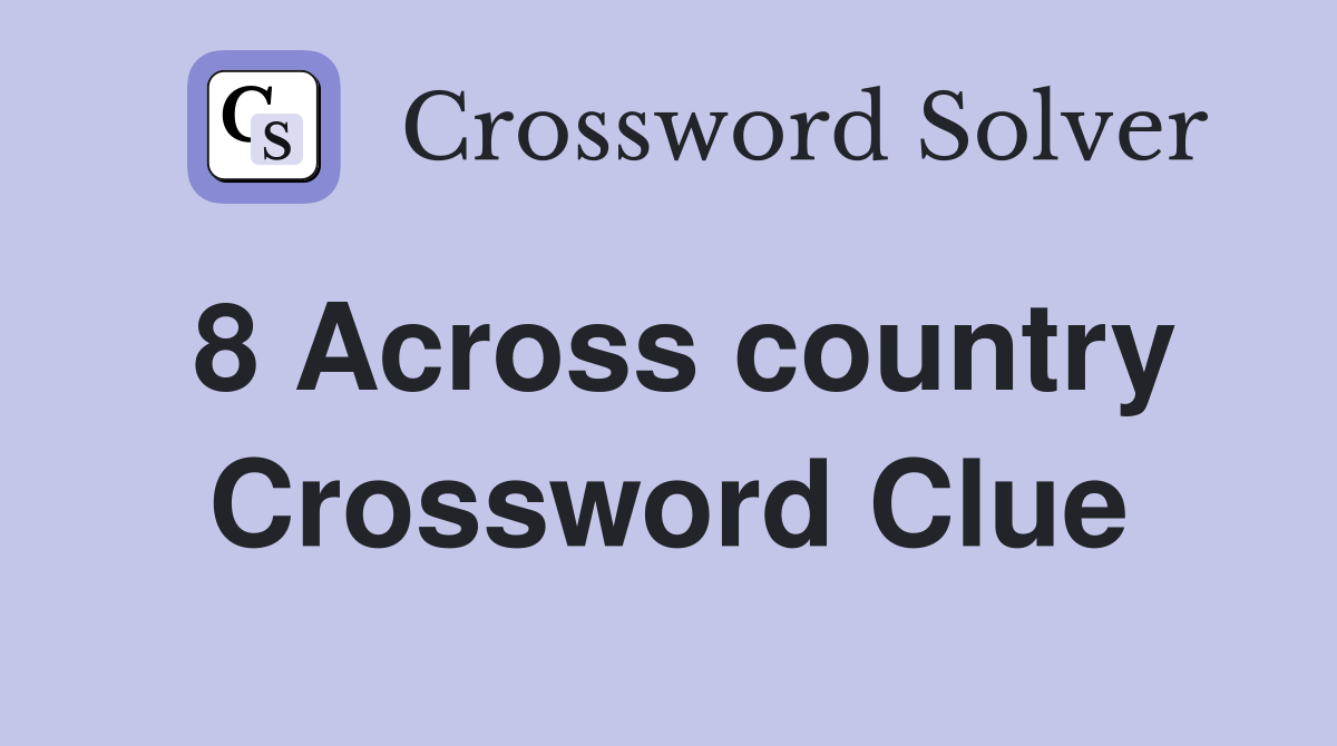 8 Across country Crossword Clue