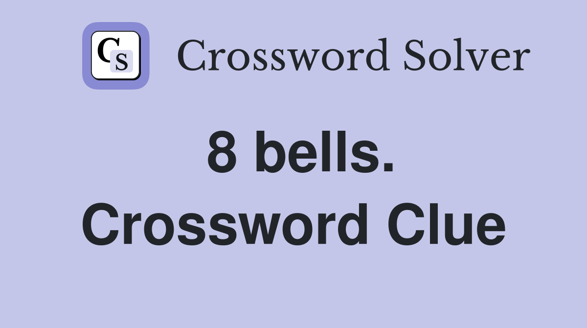 8 bells. Crossword Clue