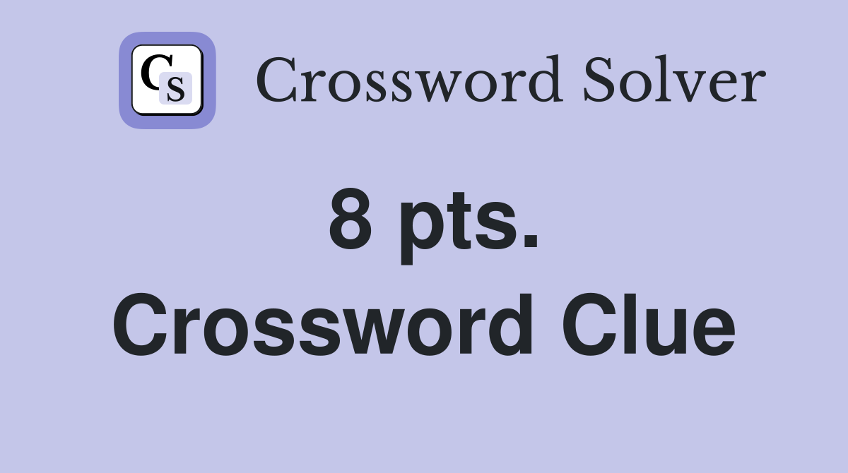 8 pts. Crossword Clue