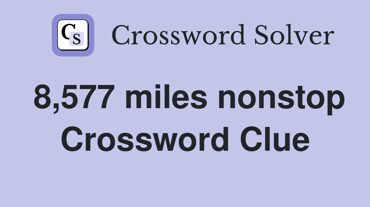 8,577 miles nonstop Crossword Clue