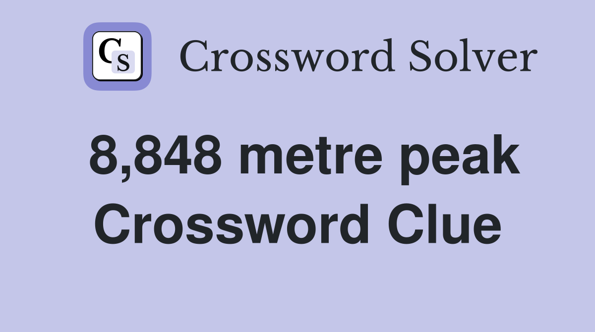 8,848 metre peak Crossword Clue