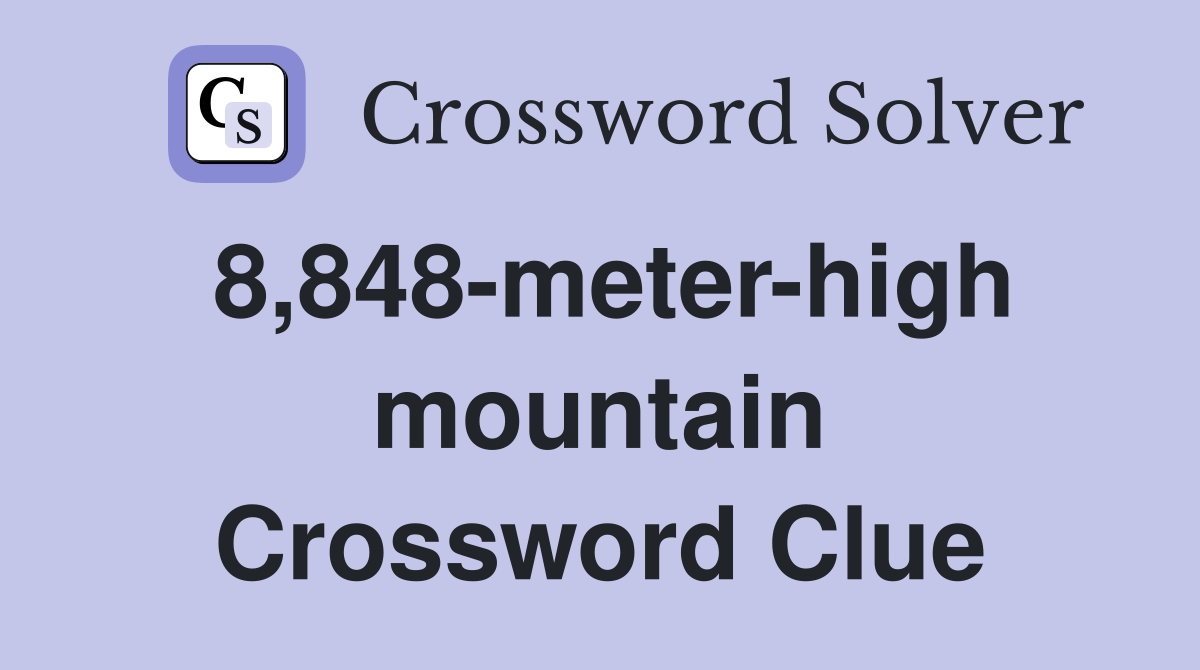 8,848-meter-high mountain Crossword Clue