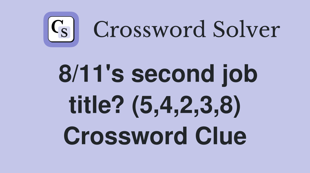 8/11's second job title? (5,4,2,3,8) Crossword Clue