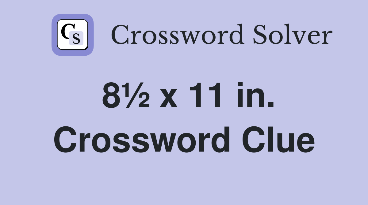 8½ x 11 in. Crossword Clue