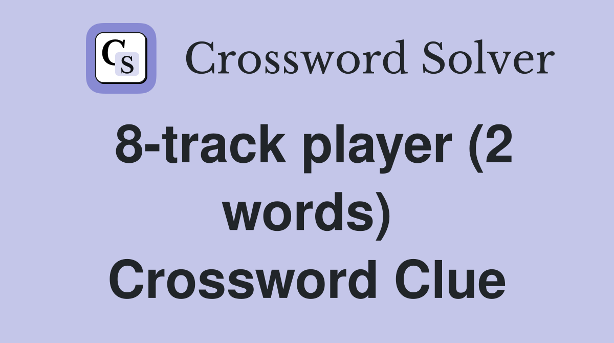 8-track player (2 words) Crossword Clue
