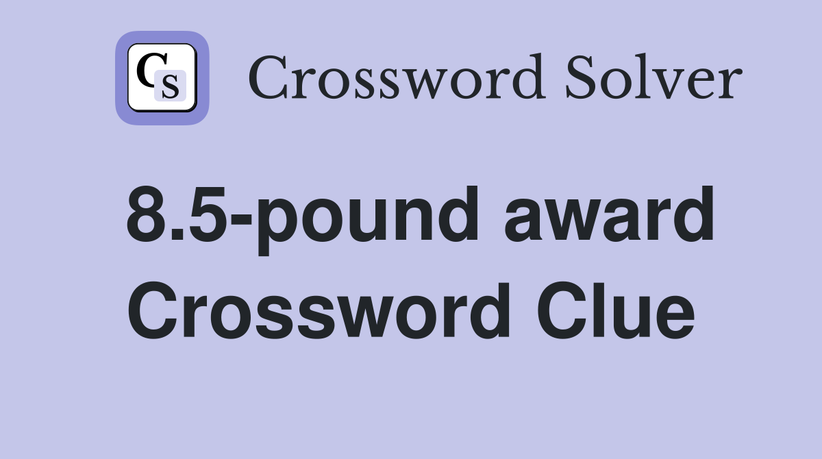 8.5-pound award Crossword Clue