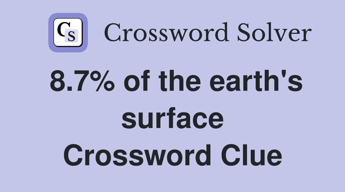 8.7% of the earth's surface Crossword Clue