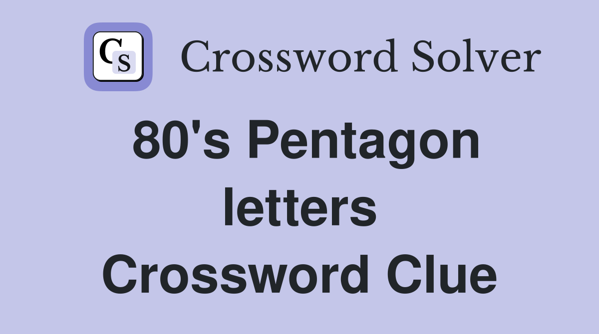 80's Pentagon letters Crossword Clue