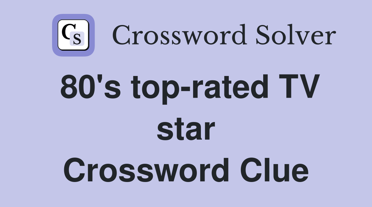 80's top-rated TV star Crossword Clue