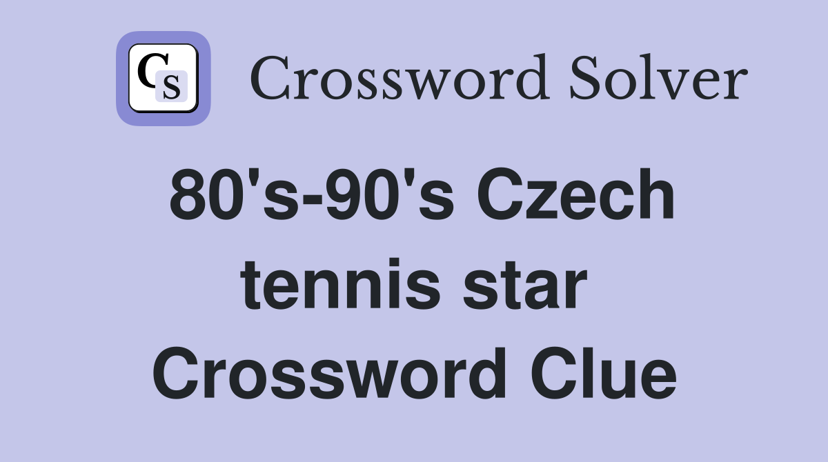 80's-90's Czech tennis star Crossword Clue