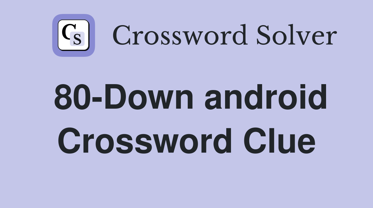 80-Down android Crossword Clue
