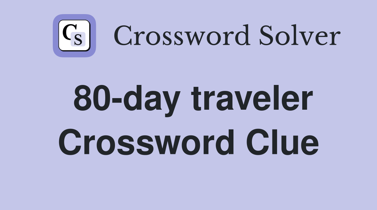 80-day traveler Crossword Clue