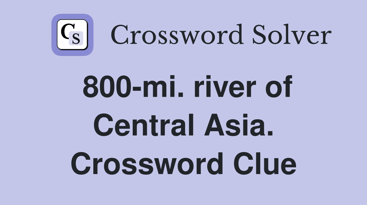 800-mi. river of Central Asia. Crossword Clue