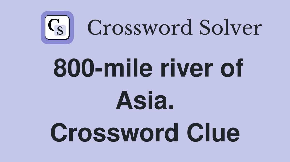 800-mile river of Asia. Crossword Clue
